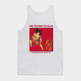 Trying to slay the demons inside of me Tank Top